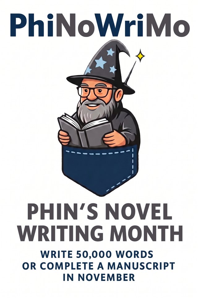 PhiNoWriMo — Phin's Novel Writing Month. Write 50,000 words or complete a manuscript in November.